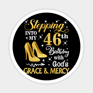 Stepping Into My 46th Birthday With God's Grace & Mercy Bday Magnet